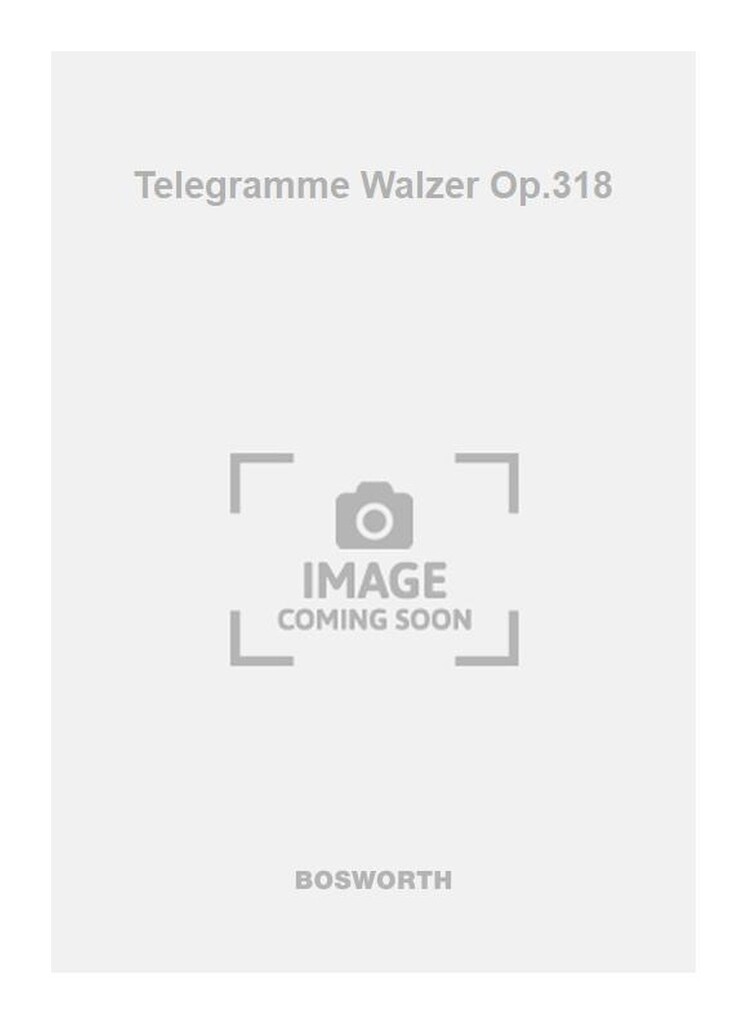 Telegramme Walzer Op.318